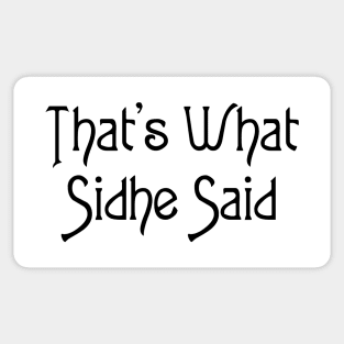 That's What Sidhe Said - Black Sticker